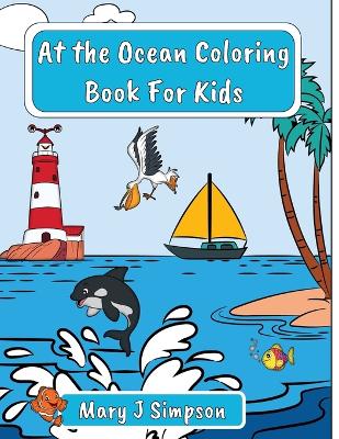 At the Ocean Coloring Book For Kids: Great for age 5-8 Imaginative images