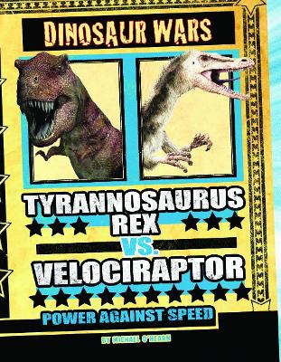 Tyrannosaurus Rex vs Velociraptor: Power Against Speed
