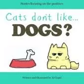 Cats don't like...Dogs?: Stories focusing on the positives