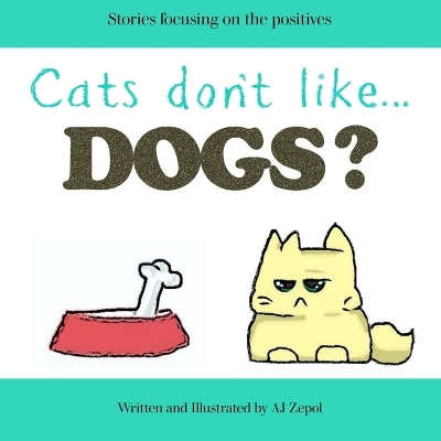 Cats don't like...Dogs?: Stories focusing on the positives