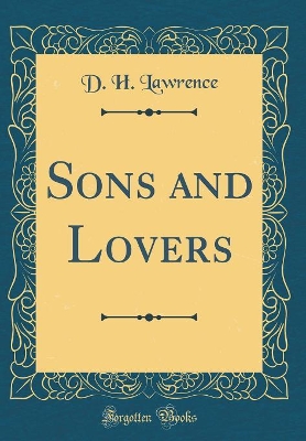 Sons and Lovers (Classic Reprint)