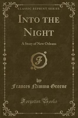 Into the Night: A Story of New Orleans (Classic Reprint)
