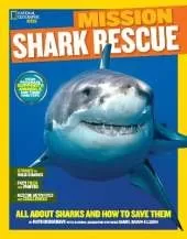 Mission: Shark Rescue: All About Sharks and How to Save Them