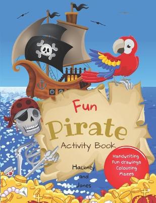 Fun Pirate Activity Book: Perfect pirates present that will keep your kids entertained for hours! Activities include drawing, colouring, word search puzzles, mazes etc. For children 4+