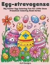Egg-stravaganza: Big Easter Egg Coloring Fun for Little Ones Preschool Coloring Book Series