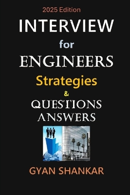 INTERVIEW for ENGINEERS: Strategies & Questions-Answers