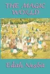 The Magic World: Enchanted Tales of Adventure and Wonder for Young Readers