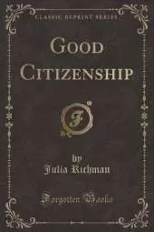 Good Citizenship (Classic Reprint)