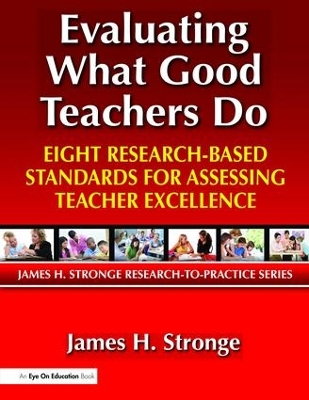 Evaluating What Good Teachers Do: Eight Research-Based Standards for Assesing Teacher Excellence