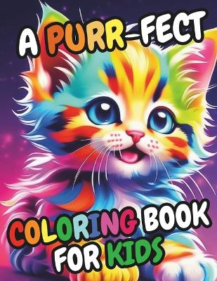 A Purr-fect Coloring Book for Kids: 30 Adorable Cat Illustrations, For Boys and Girls, Relaxation and Stress Relief
