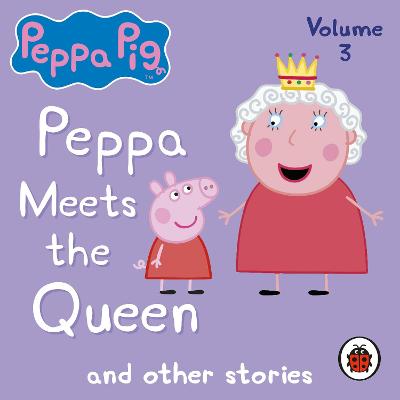Peppa Pig: Peppa Meets the Queen and Other Audio Stories
