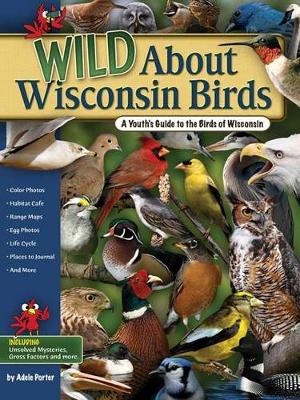 Wild About Wisconsin Birds: A Youth's Guide to the Birds of Wisconsin
