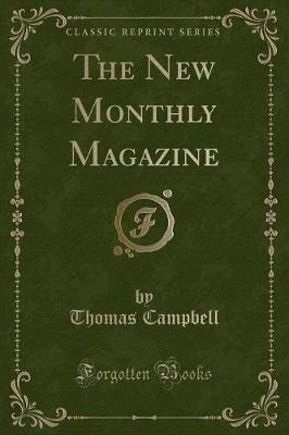 The New Monthly Magazine (Classic Reprint)