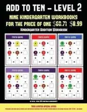 Kindergarten Addition Workbook (Add to Ten - Level 2): 30 Full Color Preschool/Kindergarten Addition Worksheets That Can Assist with Understanding of Math