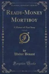 Ready-Money Mortiboy, Vol. 1 of 3: A Matter-Of-Fact Story (Classic Reprint)