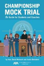 Championship Mock Trial: The Guide for Students and Coaches