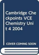 Cambridge Checkpoints VCE Chemistry Unit 4 2004