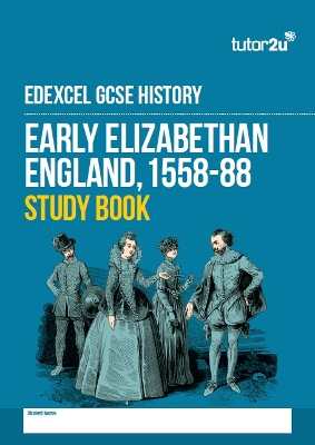 Early Elizabethan England 1558-88 Study Book for Edexcel GCSE History