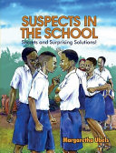 Suspects in the school: Secrets and surprising solutions
