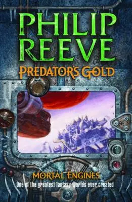Mortal Engines: #2 Predator's Gold