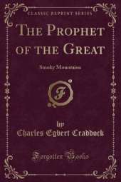 The Prophet of the Great: Smoky Mountains (Classic Reprint)
