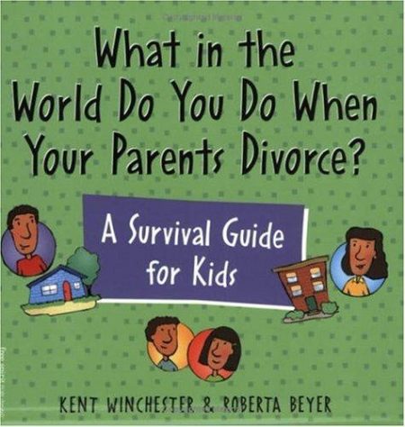 What in the World Do You Do When Your Parents Divorce?: A Survival Guide for Kids