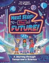 Next Stop the Future!: A Journey through Tomorrow's Science
