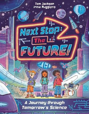 Next Stop the Future!: A Journey through Tomorrow's Science