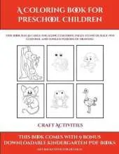 Craft Activities (A Coloring book for Preschool Children): This book has 50 extra-large pictures with thick lines to promote error free coloring to increase confidence, to reduce frustration, and to encourage longer periods of drawing