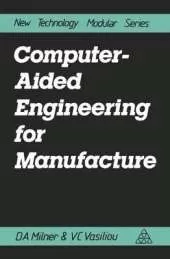 Computer Aided Engineering for Manufacture