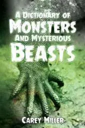 A Dictionary Of Monsters And Mysterious Beasts