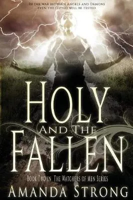 Holy and the Fallen: Book Two in the Watchers of Men Series