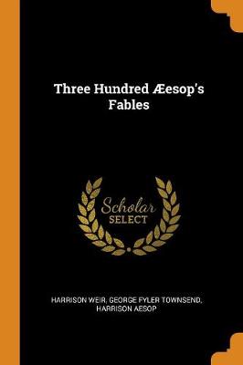 Three Hundred AEesop's Fables