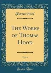 The Works of Thomas Hood, Vol. 4 (Classic Reprint)