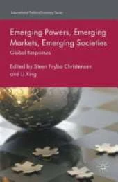 Emerging Powers, Emerging Markets, Emerging Societies: Global Responses