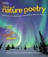 National Geographic Kids Book of Nature Poetry: More Than 200 Poems with Photographs That Float, Zoom, and Bloom!
