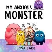My Anxious Monster: Children's Book About Emotions and Feelings