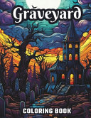 Large Print Graveyard Coloring Book: Black Background: Coloring Pages, Great Gift Idea for Everyone, Adults, Teenagers, Tweens, Older Kids, Boys, & Girls, Practice for Stress Relief & Relaxation