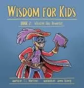 Wisdom for Kids: Book 2: Wisdom Has Rewards!