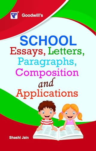 School Essays Letters: Paragraphs Composition and Applications