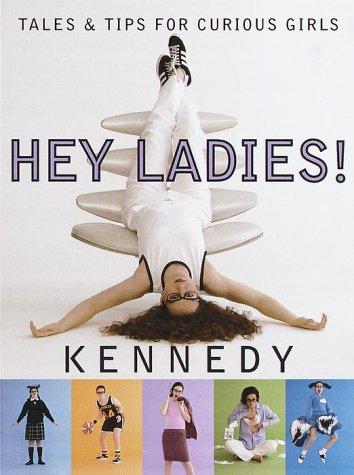 Hey Ladies!: Tales and Tips from a Dork Who Made it