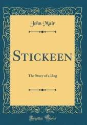 Stickeen: The Story of a Dog (Classic Reprint)