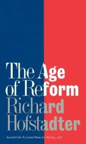 The Age of Reform (Awarded the Pulitzer Prize for History, 1956): From Bryan to F.D.R.