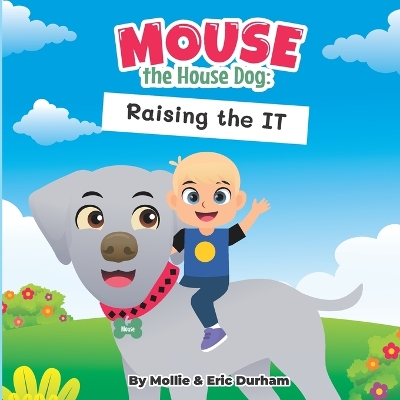 Mouse the House Dog: Raising the IT