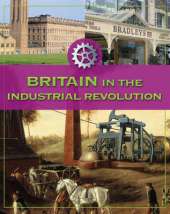 Life In Britain: Britain In The Industrial Revolution