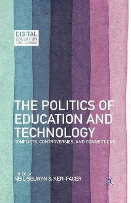 The Politics of Education and Technology: Conflicts, Controversies, and Connections