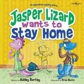 Jasper the Lizard Wants to Stay Home: A Separation Anxiety Story