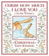 Guess How Much I Love You in the Winter: The perfect present for all ages, a snowy picture book featuring the bestselling and beloved Guess How Much I Love You hares