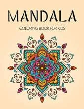 Mandala Coloring Book for Kids: A Kids Coloring Book with Fun, Easy, and Relaxing Mandalas for Boys, Girls, and Beginners