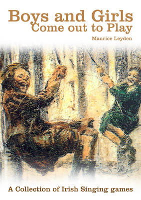 Boys and Girls Come Out to Play: Irish Singing Games